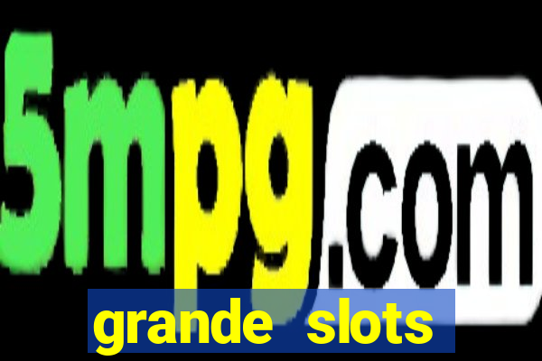 grande slots jackpot louco